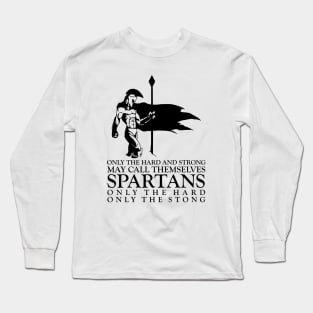 Only the hard and strong may call themselves Spartan Long Sleeve T-Shirt